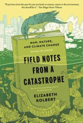 book Field Notes From A Catastrophe: Man, Nature, And Climate Change