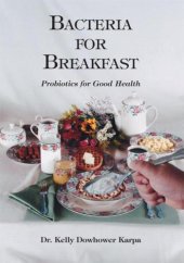 book Bacteria for breakfast: probiotics for good health