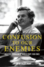 book Confusion to our enemies: selected journalism of Arnold Kemp (1939-2002)