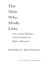 book The Man Who Made Lists: Love, Death, Madness, and the Creation of Roget's Thesaurus