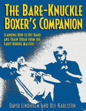 book The bare-knuckle boxer's companion: learning how to hit hard and train tough from the early boxing masters