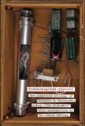 book Technological slavery: the collected writings of Theodore J. Kaczynski, a.k.a. ''The unabomber''