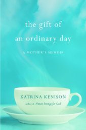 book The gift of an ordinary day: a mother's memoir