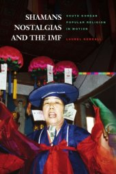 book Shamans, nostalgias, and the IMF: South Korean popular religion in motion