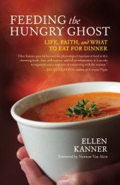 book Feeding the hungry ghost: life, faith, and what to eat for dinner