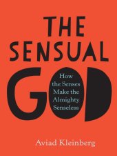 book The sensual God: how the senses make the almighty senseless