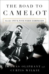 book The road to Camelot: inside JFK's five-year campaign