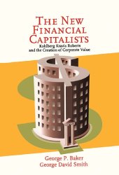 book The new financial capitalists: Kohlberg Kravis Roberts and the creation of corporate value