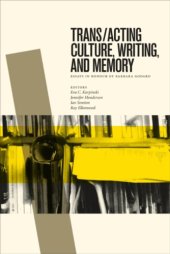 book Trans/acting culture, writing, and memory: essays in honour of Barbara Godard