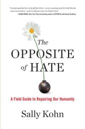 book The Opposite of Hate: A Field Guide to Repairing Our Humanity