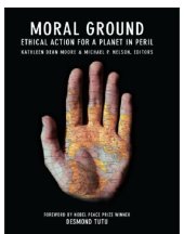 book Moral Ground: Ethical Action for a Planet in Peril