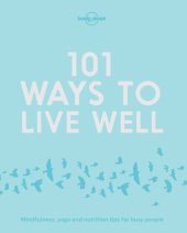 book 101 Ways to Live Well: Mindfulness, yoga and nutrition tips for busy people