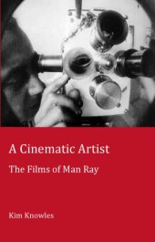 book A Cinematic Artist The Films of Man Ray