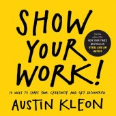 book Show Your Work!: 10 Ways to Share Your Creativity and Get Discovered