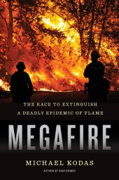 book Megafire: the race to extinguish a deadly epidemic of flame