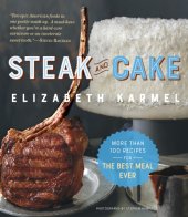 book Steak and Cake: More Than 100 Recipes to make any meal a smash hit