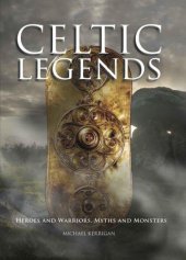 book Celtic Legends: Heroes and Warriors, Myths and Monsters (Histories)