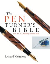 book The Pen Turner's Bible: The Art of Creating Custom Pens