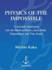 book Physics of the Impossible: A Scientific Exploration into the World of Phasers, Force Fields, Teleportation and Time Travel