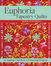 book Euphoria tapestry quilts: 40 appliqué motifs & 17 flowering projects