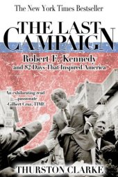 book The last campaign: Robert F. Kennedy and 82 days that inspired America