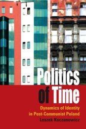 book Politics of time: dynamics of identity in post-communist Poland