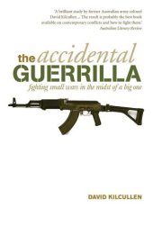 book The Accidental Guerrilla: Fighting Small Wars in the Midst of a Big One