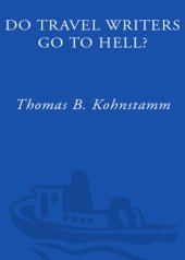 book Do travel writers go to hell?: a swashbuckling tale of high adventures, questionable ethics, and professional hedonism