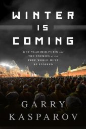 book Winter Is Coming: Why Vladimir Putin and the Enemies of the Free World Must Be Stopped