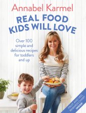 book Real food kids will love: 100 simple and delicious recipes for toddlers and up