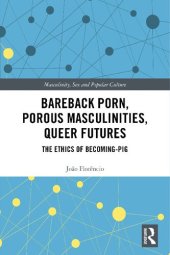 book Bareback porn, porous masculinities, queer futures the ethics of becoming-pig