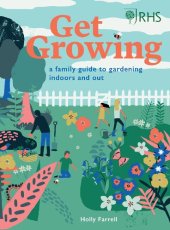 book RHS Get Growing:A Family Guide to Gardening Inside and Out