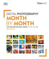 book Digital Photography Month By Month: Capture Inspirational Images in Every Season, New Edition