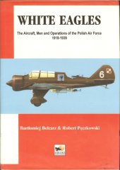 book White Eagles: The Aircraft, Men and Operations of the Polish Air Force 1918-1939