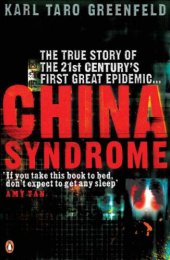 book China Syndrome: The True Story of the 21st Century's First Great Epidemic