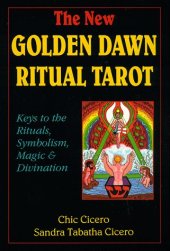 book The New Golden Dawn Ritual Tarot: Keys to the Rituals, Symbolism, Magic and Divination