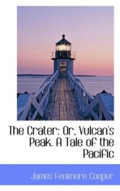 book The Crater: Or, Vulcan's Peak. A Tale of the Pacific