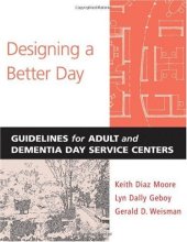 book Designing a Better Day: Guidelines for Adult and Dementia Day Services Centers