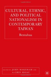 book Cultural, Ethnic, and Political Nationalism in Contemporary Taiwan: Bentuhua