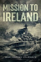 book Mission to Ireland: WWI True Story of Smuggling Guns to the Irish Coast