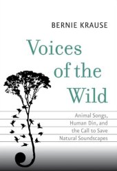 book Voices of the wild: animal songs, human din, and the call to save natural soundscapes