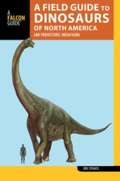 book A field guide to the dinosaurs of North America and prehistoric megafauna