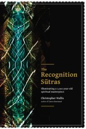 book The Recognition Sūtras: a complete translation and explanation of the 1,000-year-old spiritual masterpiece the Pratyabhijñā-hr̥daya by Rājānaka Kṣemarāja