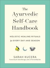 book The Ayurvedic Self-Care Handbook: Holistic Healing Rituals for Every Day and Season