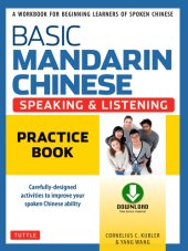 book Basic Mandarin Chinese - Speaking & Listening Practice Book: a Workbook for Beginning Learners of Spoken Chinese (Audio and Practice PDF downloads Included)