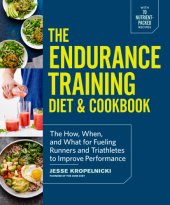 book The endurance training diet & cookbook: the how, when, and what for fueling runners and triathletes to improve performance