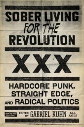 book Sober living for the revolution hardcore punk, straight edge, and radical politics