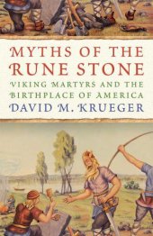 book Myths of the Rune Stone: Viking Martyrs and the Birthplace of America