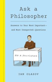 book Ask a Philosopher: Answers to Your Most Important and Most Unexpected Questions