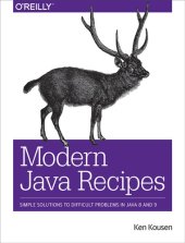 book Modern Java Recipes: Simple Solutions to Difficult Problems in Java 8 and 9